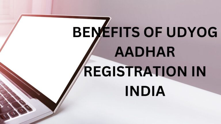 BENEFITS OF UDYOG AADHAR REGISTRATION IN INDIA