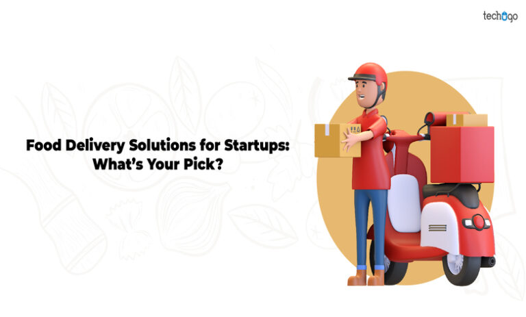 Food Delivery Solutions for Startups: What’s Your Pick?