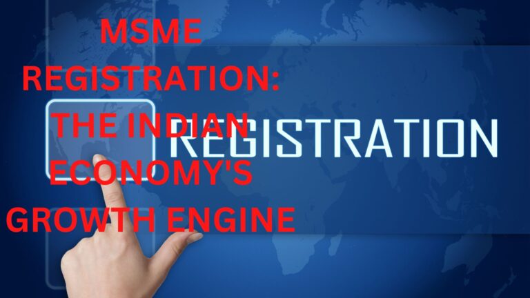 MSME REGISTRATION: THE INDIAN ECONOMY’S GROWTH ENGINE