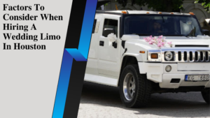 Factors To Consider When Hiring A Wedding Limo In Houston