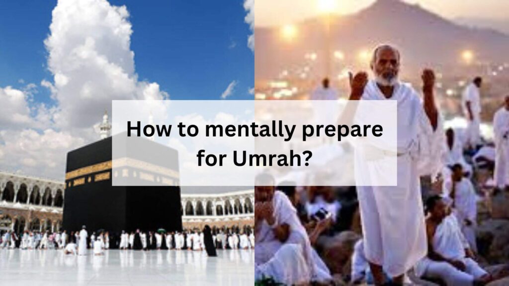 How to mentally prepare for Umrah?