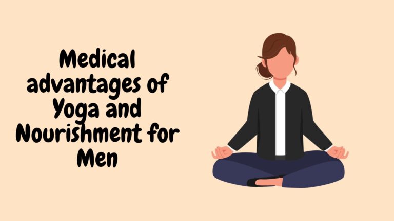Medical advantages of Yoga and Nourishment for Men