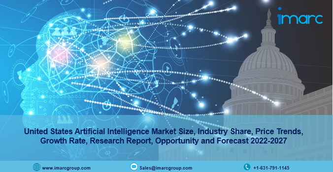 United States Artificial Intelligence Market Size, Industry Share, Price Trends, Growth Rate, Research Report, Opportunity and Forecast 2022-2027