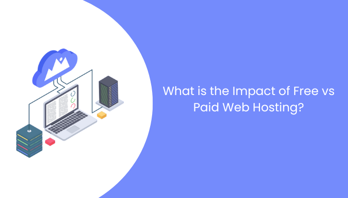 What-is-the-Impact-of-Free-vs-Paid-Web-Hosting