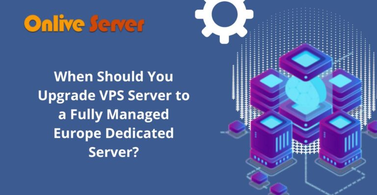When Should You Upgrade VPS Server to a Fully Managed Europe Dedicated Server?