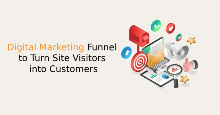 Digital Marketing Funnel To Turn Site Visitors Into Customers