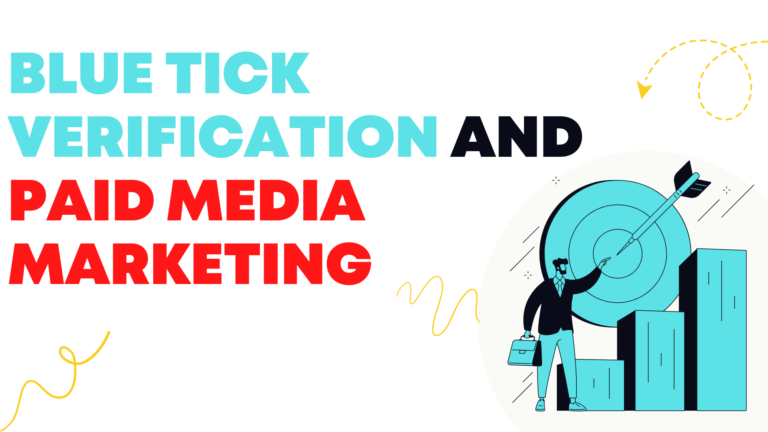 Verified and Valued: How Blue Tick Verification and Paid Media Marketing Can Elevate Your Online Presence