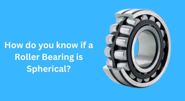 How do you know if a roller bearing is spherical?