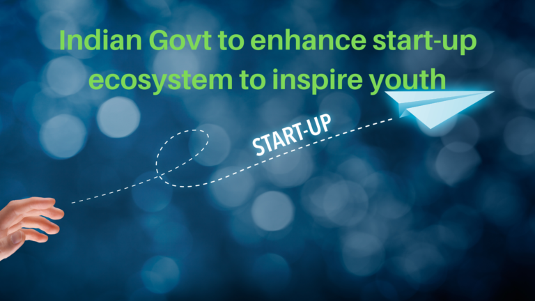Indian Govt to enhance start-up ecosystem to inspire youth