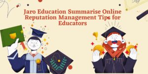 Jaro Education Summarise Online Reputation Management Tips for Educators