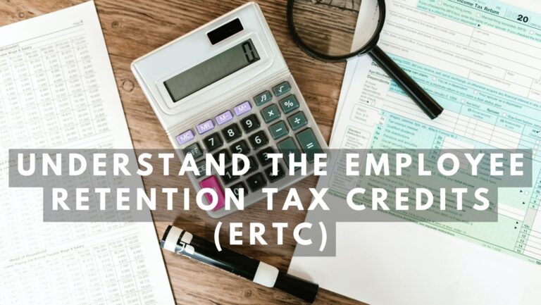 Understand the Employee Retention Tax Credits (ERTC)