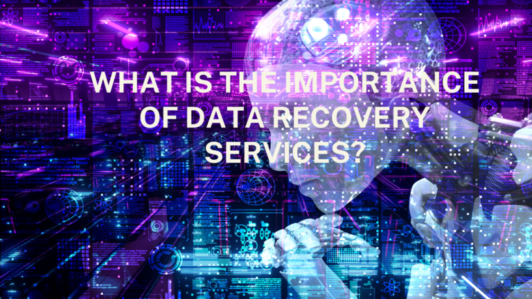 What is the Importance of Data Recovery Services?