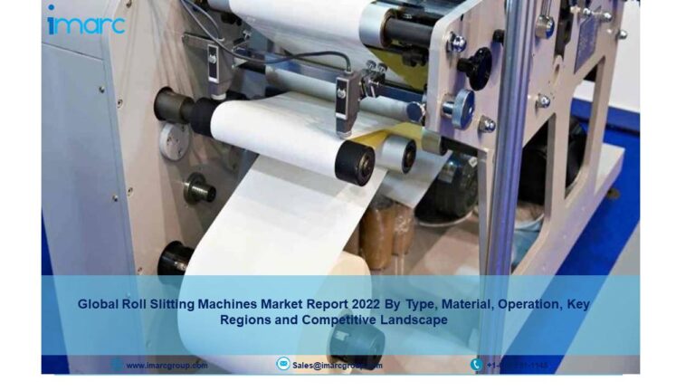 Roll Slitting Machines Market Report – Trends, Share and Size 2022 to 2027